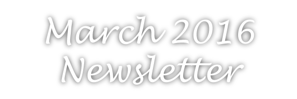 March 2016 Newsletter